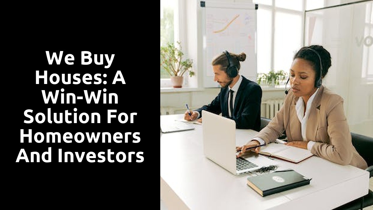 We Buy Houses: A Win-Win Solution For Homeowners And Investors