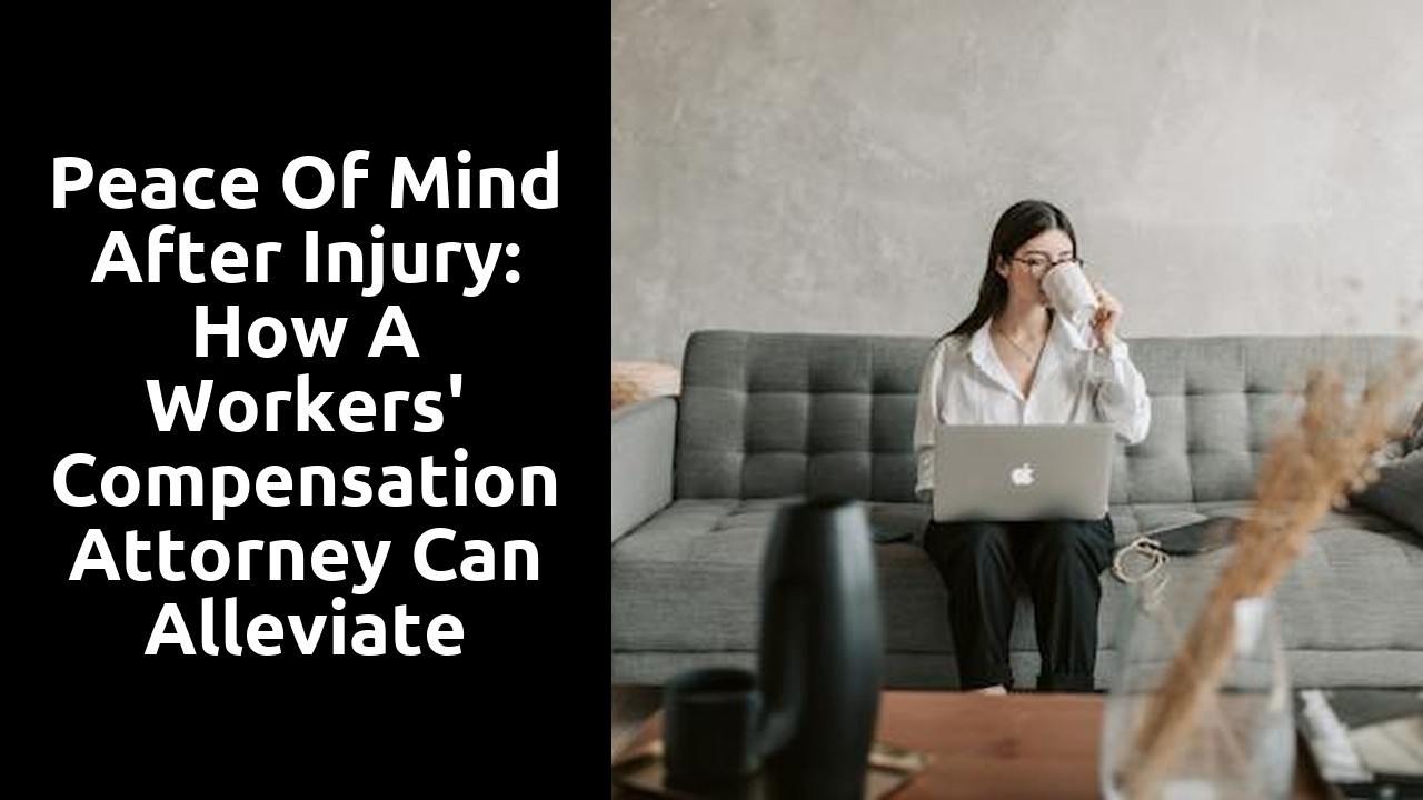 Peace of Mind After Injury: How a Workers' Compensation Attorney Can Alleviate Your Stress